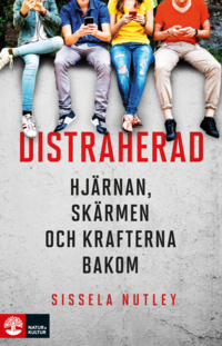 bokomslag Distraherad : hjärnan, skärmen och krafterna bakom