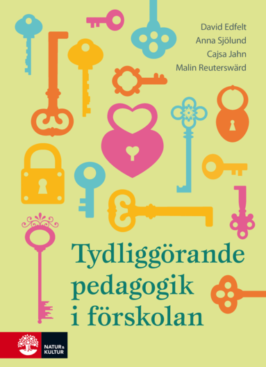 David Edfelt, Cajsa Jahn, Malin Reuterswärd, Anna Sjölund - Tydliggörande pedagogik i förskolan, Häftad