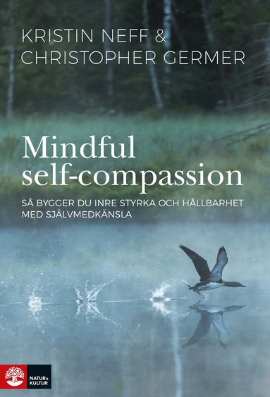 Kristin Neff, Christopher Germer - Mindful self-compassion : så bygger du inre styrka och hållbarhet med själv, Häftad