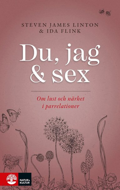 Ida Flink, Steven James Linton - Du, jag och sex : om lust och närhet i parrelationer, Inbunden