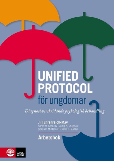 Jill Ehrenreich-May, Sarah M. Kennedy, Jamie A. Sherman, Shannon M. Bennett, David H. Barlow - Unified protocol för ungdomar : diagnosöverskridande psykologisk behandling, Häftad