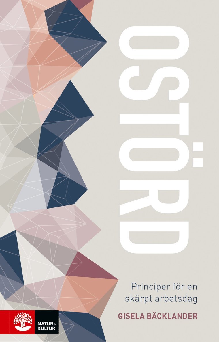 Gisela Bäcklander - Ostörd : principer för en skärpt arbetsdag, Häftad