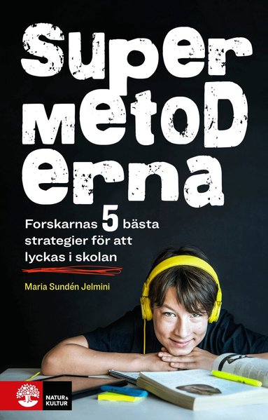 Maria Sundén Jelmini - Supermetoderna : forskarnas 5 bästa strategier för att lyckas i skolan, Häftad