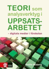 bokomslag Teori som analysverktyg i uppsatsarbetet : digitala medier i förskolan