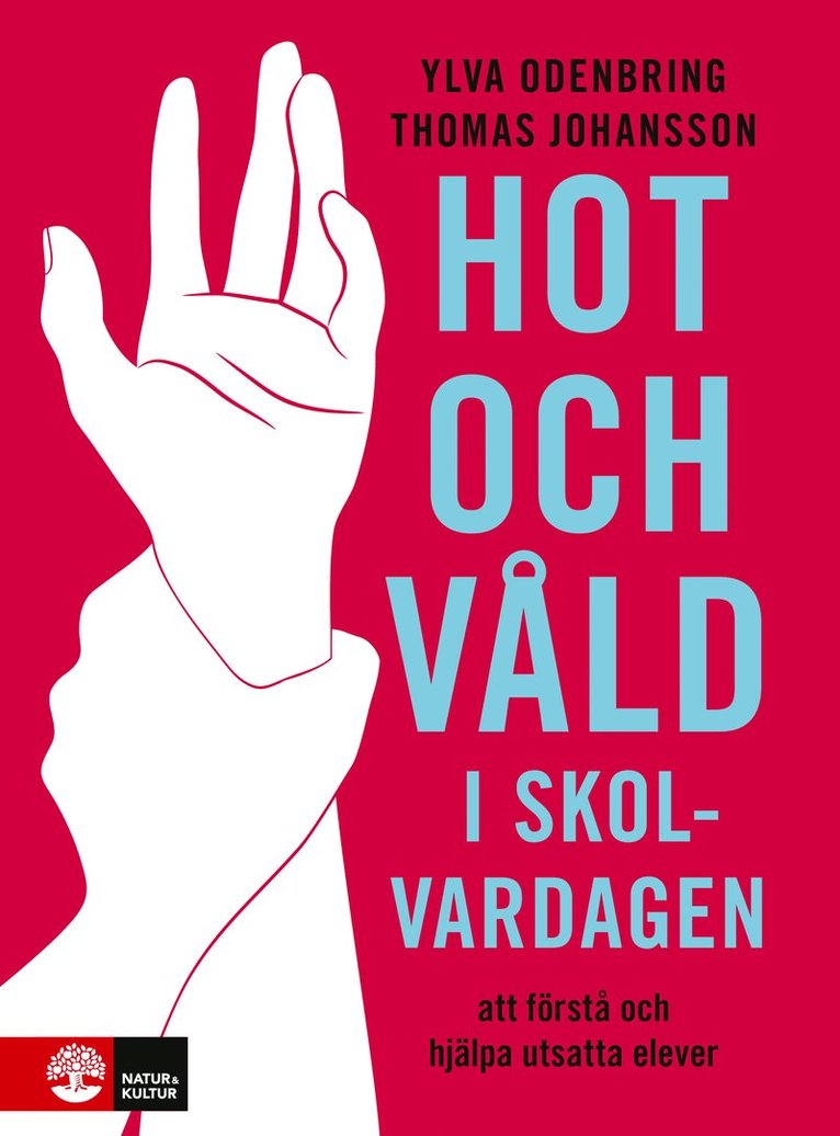Ylva Odenbring, Thomas Johansson - Hot och våld i skolvardagen : att förstå och hjälpa utsatta elever, Häftad
