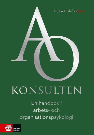 Ingela Thylefors, Filip Lindkvist, Birgitta Lönnebo, Olle Persson, Fredrik Soljevik, Frank Stenman, Maria Wramsten Wilmar - AO-konsulten : en handbok i arbets- och organisationspsykologi, Häftad