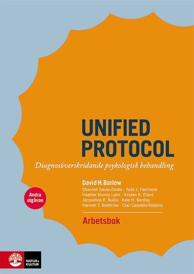 David H. Barlow, Shannon Sauer-Zavala, Todd J. Farchione, Heather K. Ellard, Jacqueline R. Bullis, Kate H. Bentley, Hannah T. Boettcher, Clair Cassiello-Robbins - Unified protocol arbetsbok :  diagnosöverskridande psykologisk behandling, Häftad