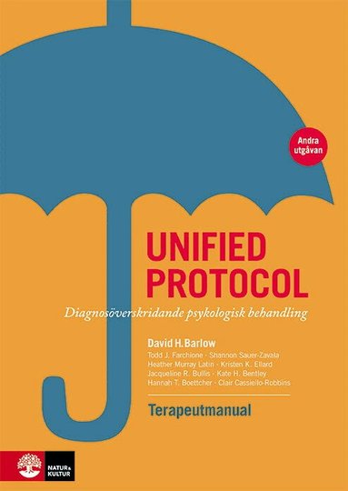 David H. Barlow, Todd J. Farchione, Shannon Sauer-Zavala, Heather Murray Latin, Kristen K. Ellard, Jacqueline R. Bullis, Kate H. Bentley, Hannah T. Boettcher, Clair Cassiello-Robbins - Unified protocol terapeutmanual : diagnosöverskridande psykologisk behandling, Inbunden