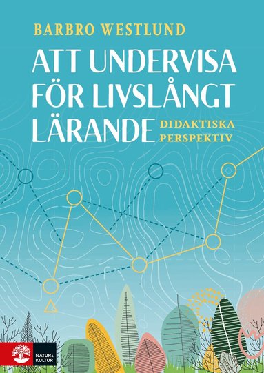 Barbro Westlund - Att undervisa för livslångt lärande : didaktiska perspektiv, Häftad