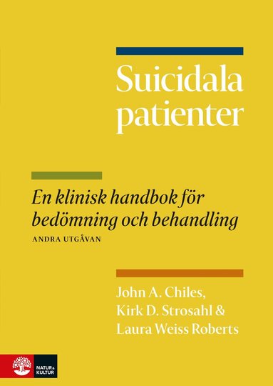 John A. Chiles, Kirk D. Strosahl, Laura Weiss Roberts - Suicidala patienter : en klinisk handbok för bedömning och behandling, Häftad