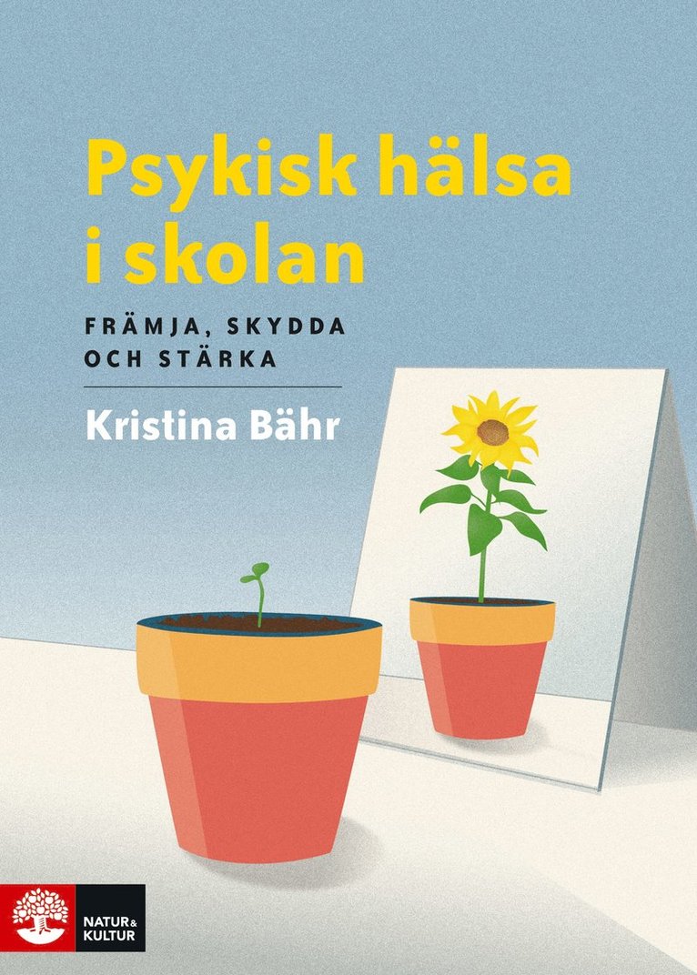 Kristina Bähr - Psykisk hälsa i skolan : främja, skydda och stärka, Häftad