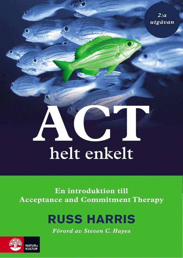 ACT helt enkelt : En introduktion till Acceptance and Commitment Therapy (2:a utgåvan) 1