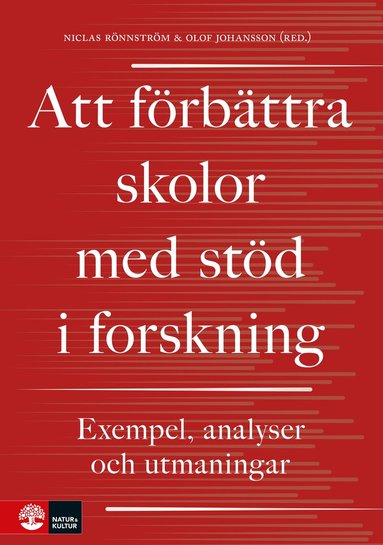 Niclas Rönnström, Olof Johansson - Att förbättra skolor med stöd i forskning : exempel, analyser och utmaningar, Inbunden