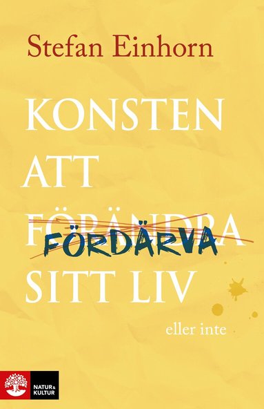Stefan Einhorn - Konsten att fördärva sitt liv - eller inte, Inbunden