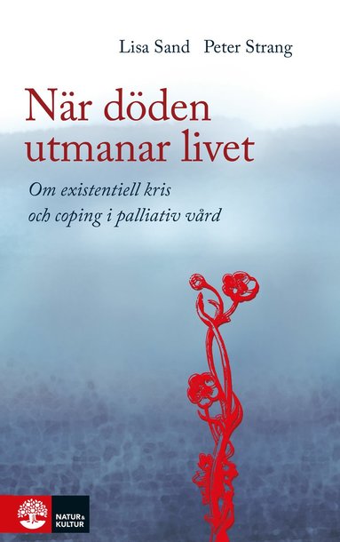 bokomslag När döden utmanar livet : om existentiell kris och coping i palliativ vård