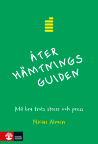 bokomslag Återhämtningsguiden : må bra trots stress och press