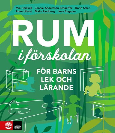 Mia Heikkilä, Jennie Andesson Schaeffer, Karin Saler, Malin Lindberg, Jens Engman, Anne Lillvist - Rum i förskolan : för barns lek och lärande, Häftad