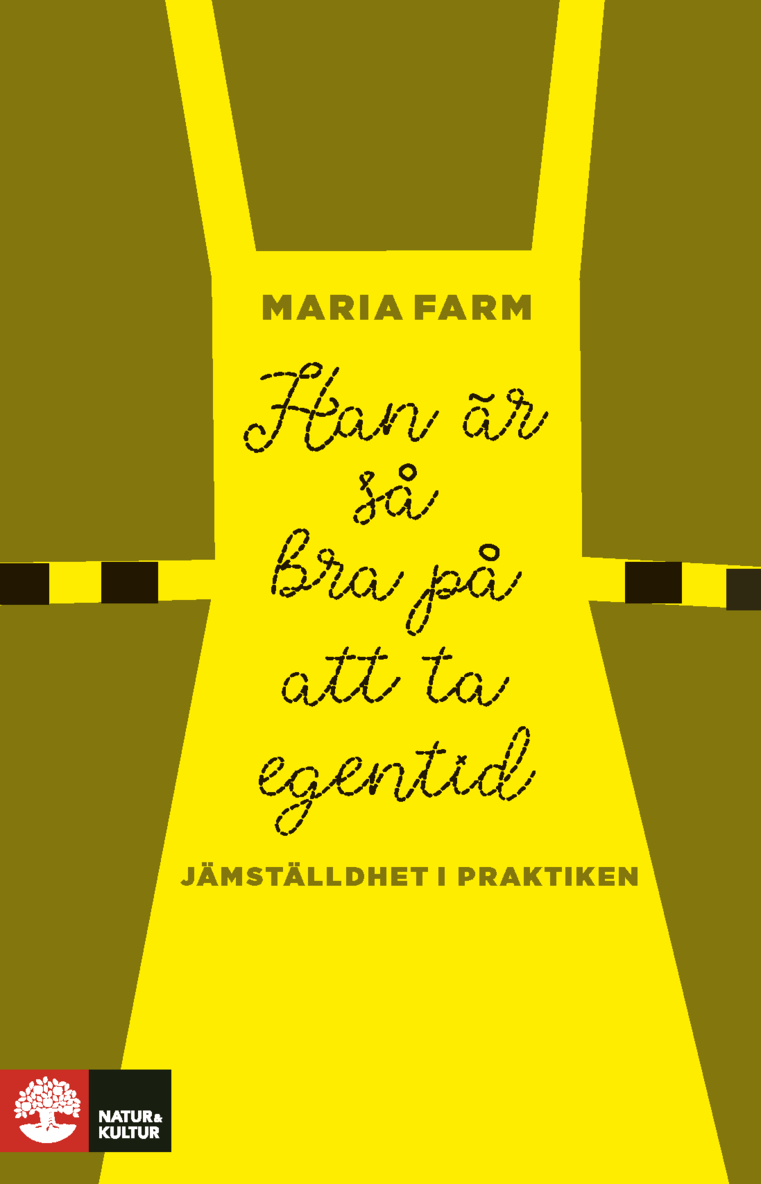 Han är så bra på att ta egentid : Jämställdhet i praktiken 1