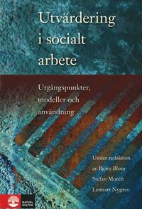 bokomslag Utvärdering i socialt arbete : utgångspunkter, modeller och användning