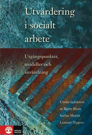 Björn Blom, Stefan Morén, Lennart Nygren - Utvärdering i socialt arbete : utgångspunkter, modeller och användning, Häftad