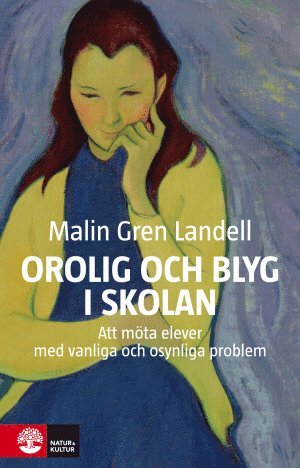 bokomslag Orolig och blyg i skolan : att möta elever med vanliga och osynliga besvär