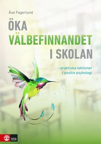 bokomslag Öka välbefinnandet i skolan : Praktiska lektioner i positiv psykologi