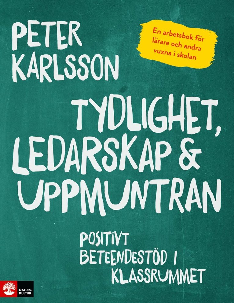 Peter Karlsson - Tydlighet, ledarskap & uppmuntran : positivt beteendestöd i klassrummet, Häftad