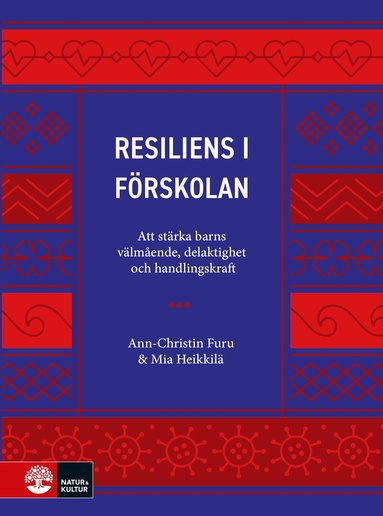 Ann-Christin Furu, Mia Heikkilä - Resiliens i förskolan : att stärka barns välmående, delaktighet och handlingskraft, Häftad