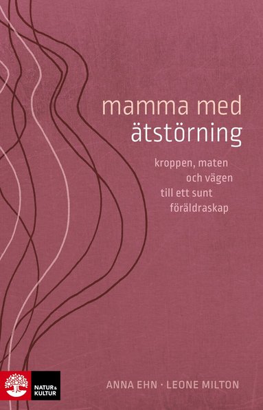 Anna Ehn, Leone Milton - Mamma med ätstörning : kroppen, maten och vägen till ett sunt föräldraskap, Häftad