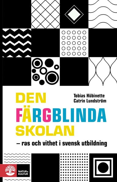bokomslag Den färgblinda skolan : ras och vithet i svensk utbildning