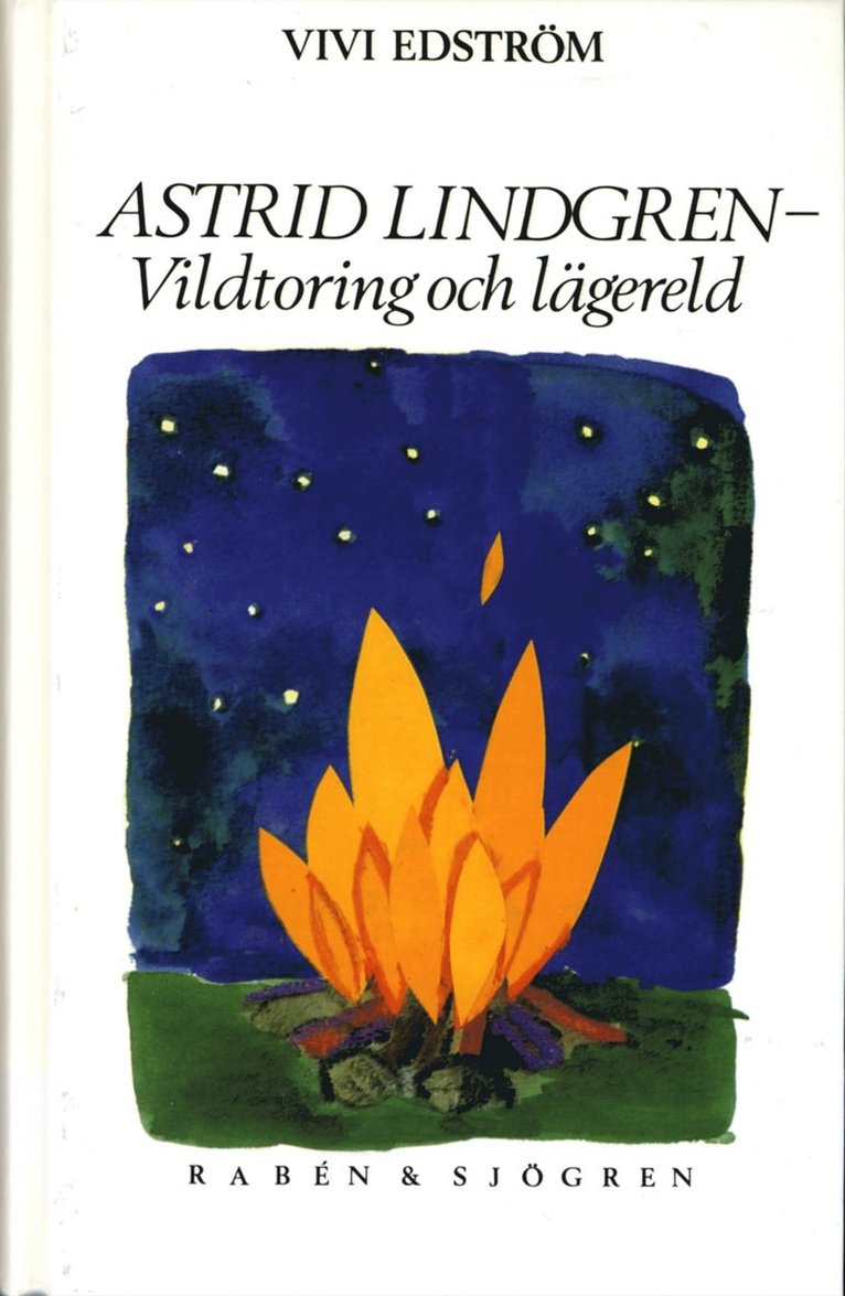 Vivi Edström - Astrid Lindgren : vildtoring och lägereld, Inbunden