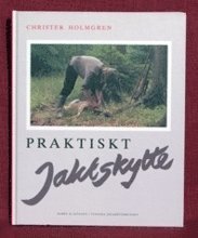 Christer Holmgren - Praktiskt Jaktskytte, Inbunden