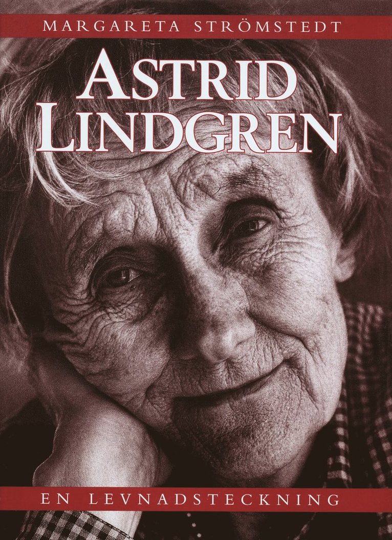 Margareta Strömstedt - Astrid Lindgren : en levnadsteckning, Inbunden