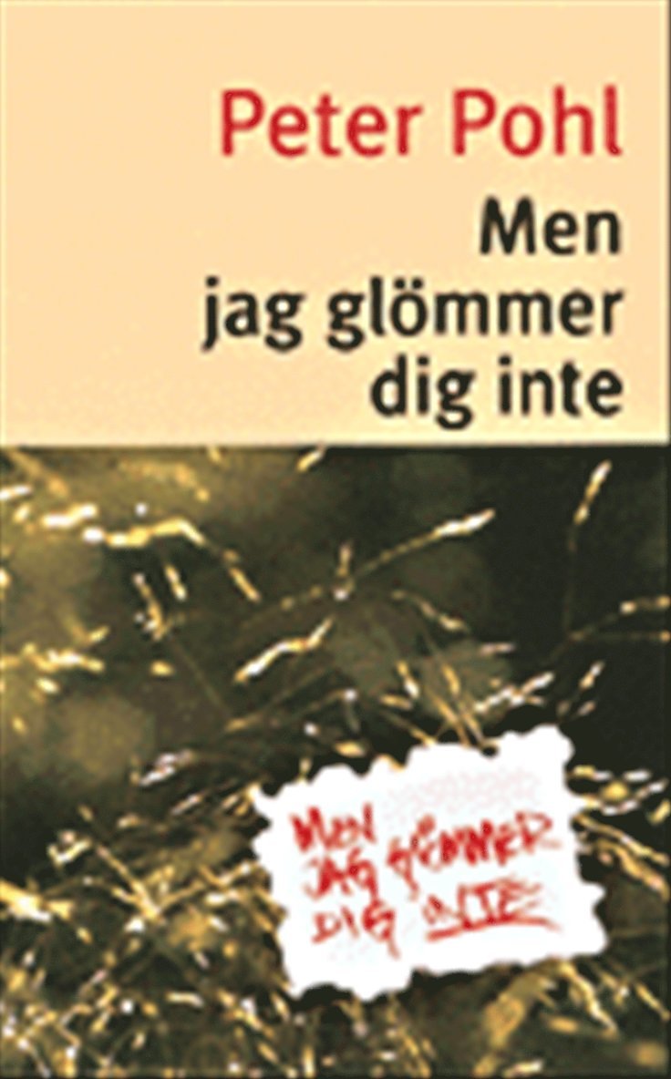 Peter Pohl - Men jag glömmer dig inte, Häftad