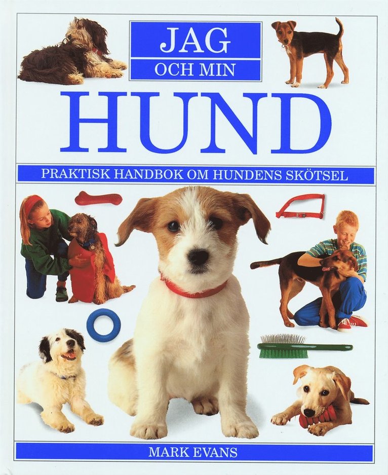 Jag och min hund : praktisk handbok om hundens skötsel