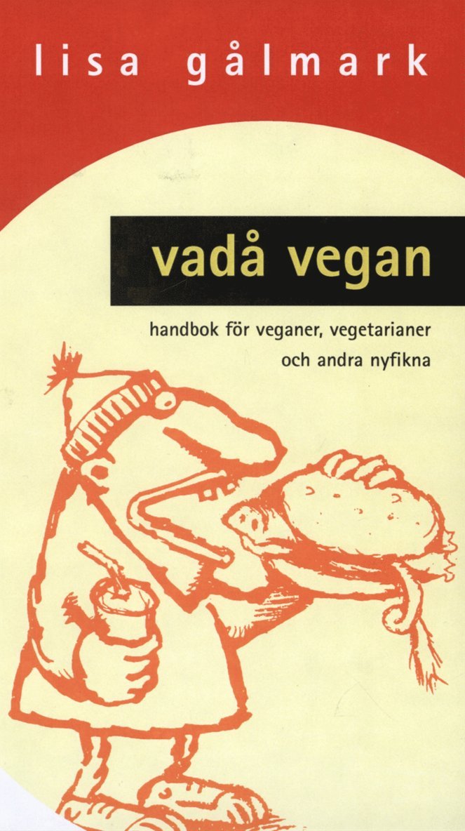 Vadå vegan : Handbok för veganer, vegetarianer och andra nyfikna