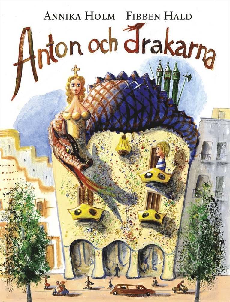 Annika Holm - Anton och drakarna - [en bok om Gaudí], Kartonnage