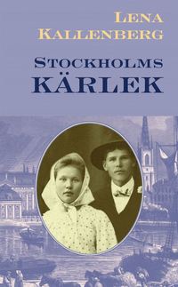 bokomslag Stockholmskärlek : en berättelse från åren 1884-1885