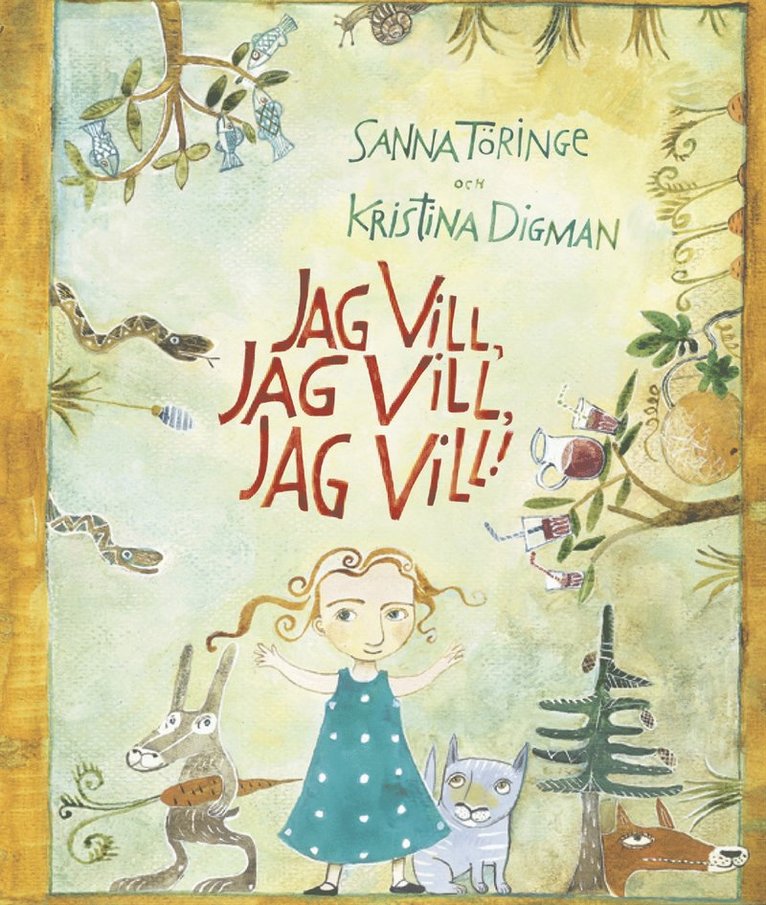 Jag vill, jag vill, jag vill!