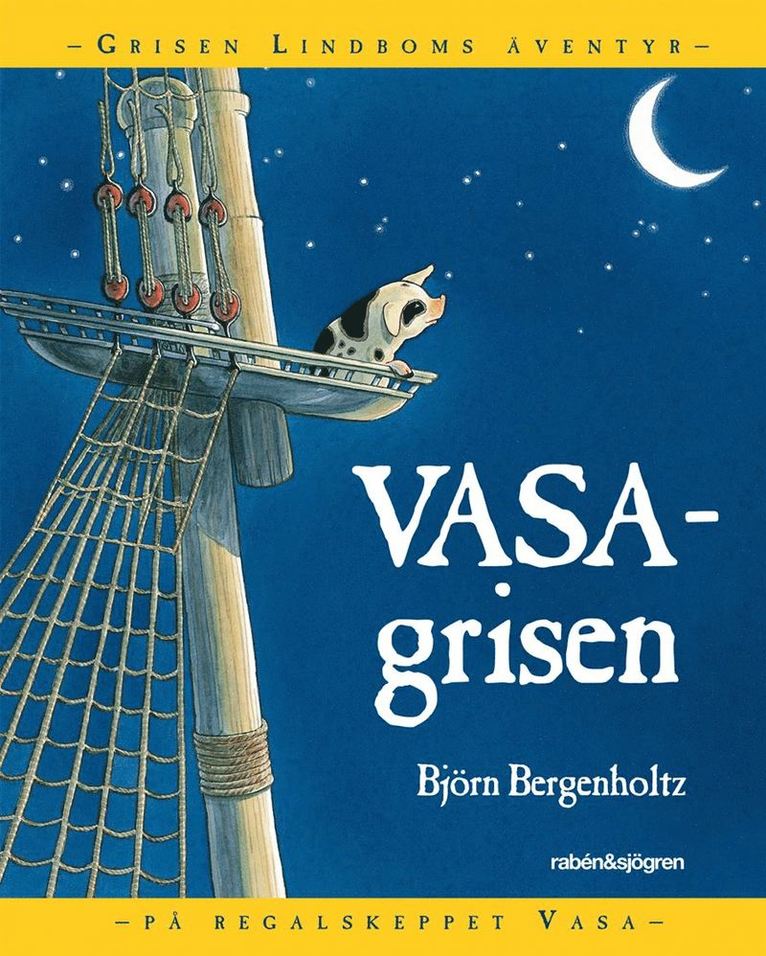 Vasagrisen : Grisen Lindboms äventyr på regalskeppet Vasa 1