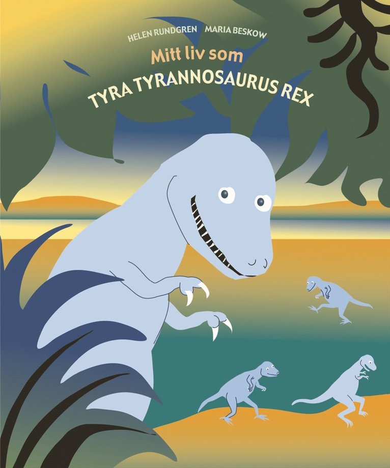 Helen Rundgren - Mitt liv som Tyra tyrannosaurus rex, Kartonnage