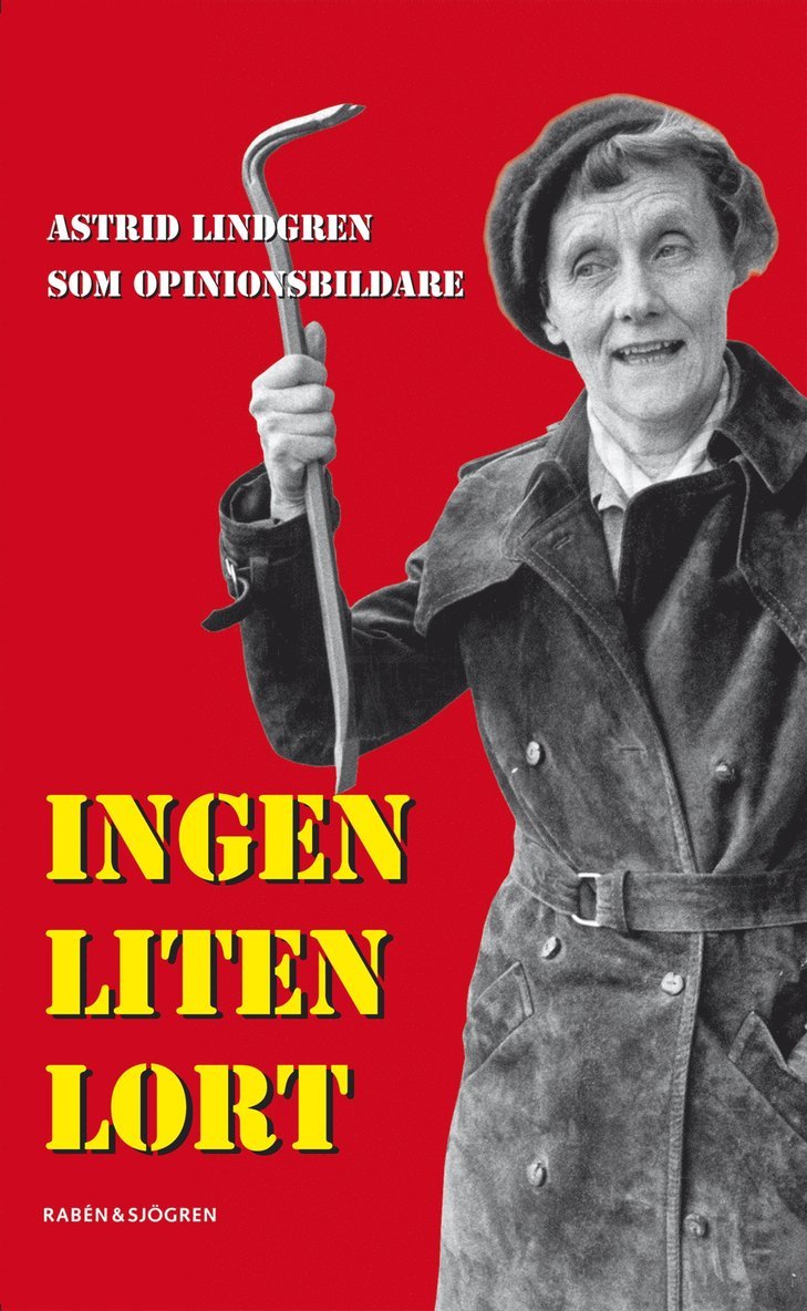 Ingen liten lort : Astrid Lindgren som opinionsbildare