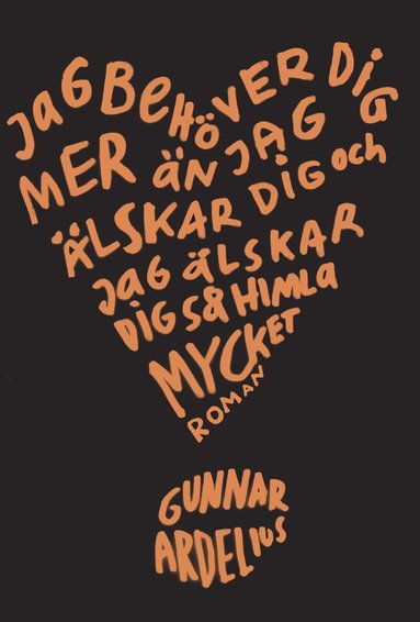 Gunnar Ardelius - Jag behöver dig mer än jag älskar dig och jag älskar dig så himla mycket, Pocket