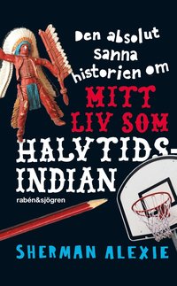 bokomslag Den absolut sanna historien om mitt liv som halvtidsindian