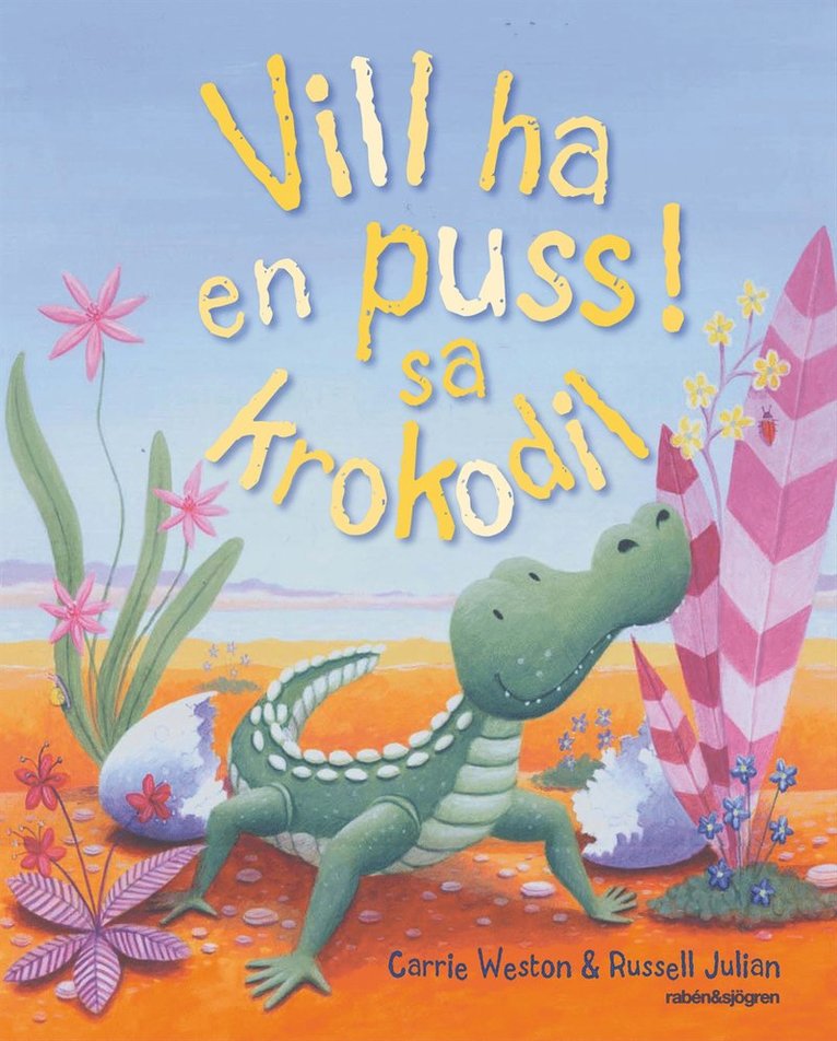 Vill ha en puss! sa krokodil