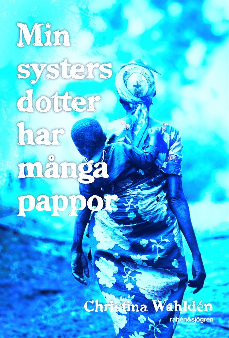 Christina Wahldén - Min systers dotter har många pappor, Kartonnage