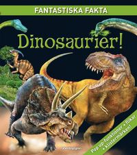 bokomslag Dinosaurier! - Fantastiska fakta