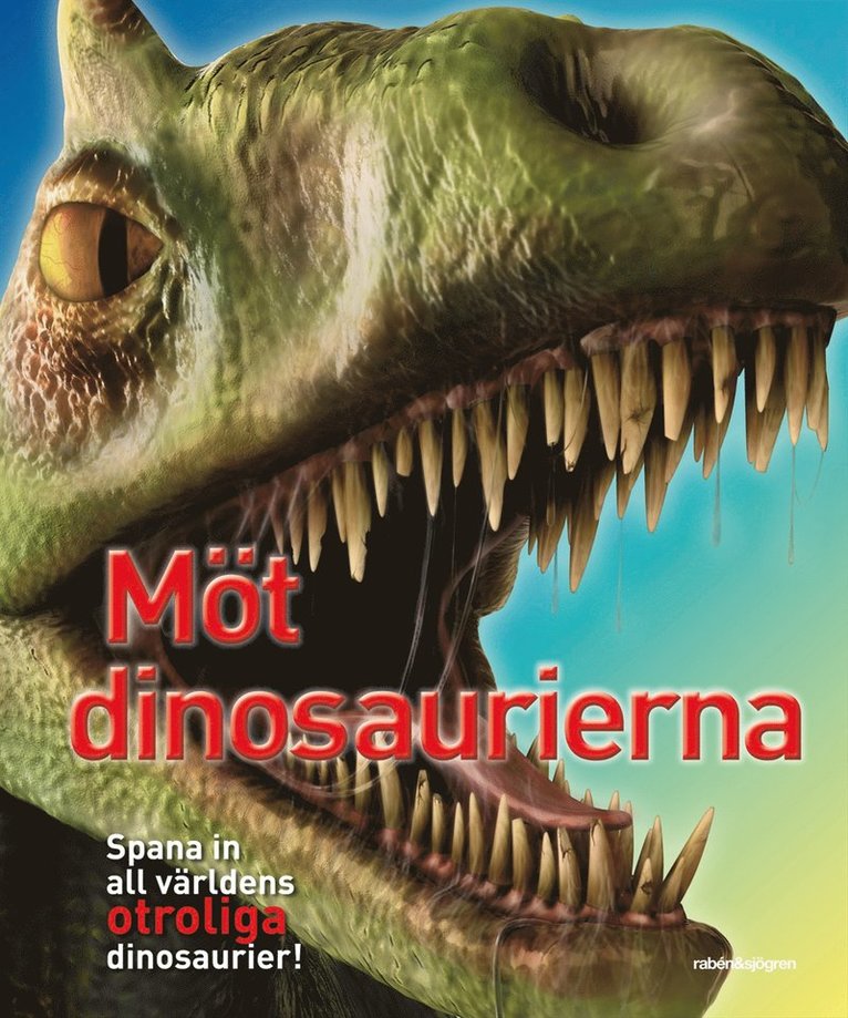 Möt dinosaurierna : spana in dem alla, öga mot öga