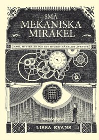 bokomslag Små mekaniska mirakel : magi, mysterier och ett mycket märkligt äventyr