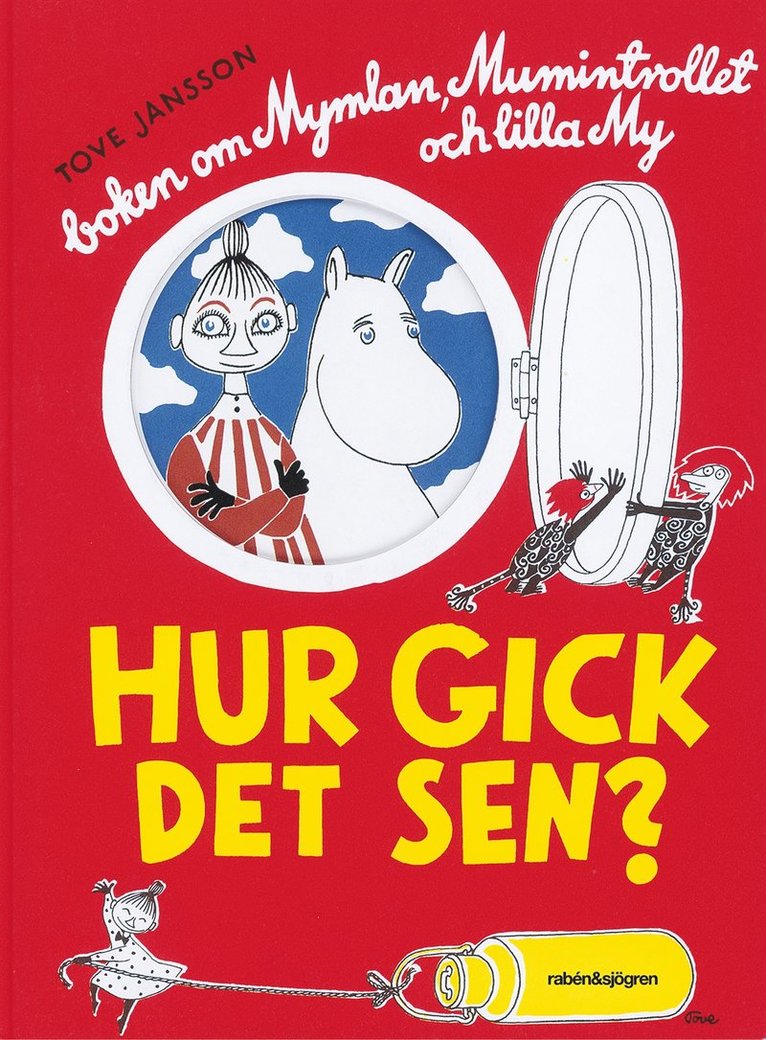 Tove Jansson - Hur gick det sen? : boken om Mymlan, Mumintrollet och lilla My, Inbunden